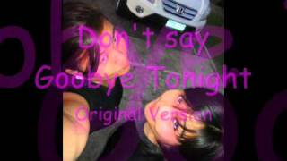 Dont Say Goodbye Tonight original Version