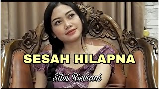 SESAH HILAPNA ~ Silvi Risviani COVER || Pongdut