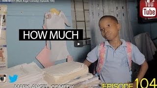 Mark Angel & Emmanuella – How Much- (Episode 104)