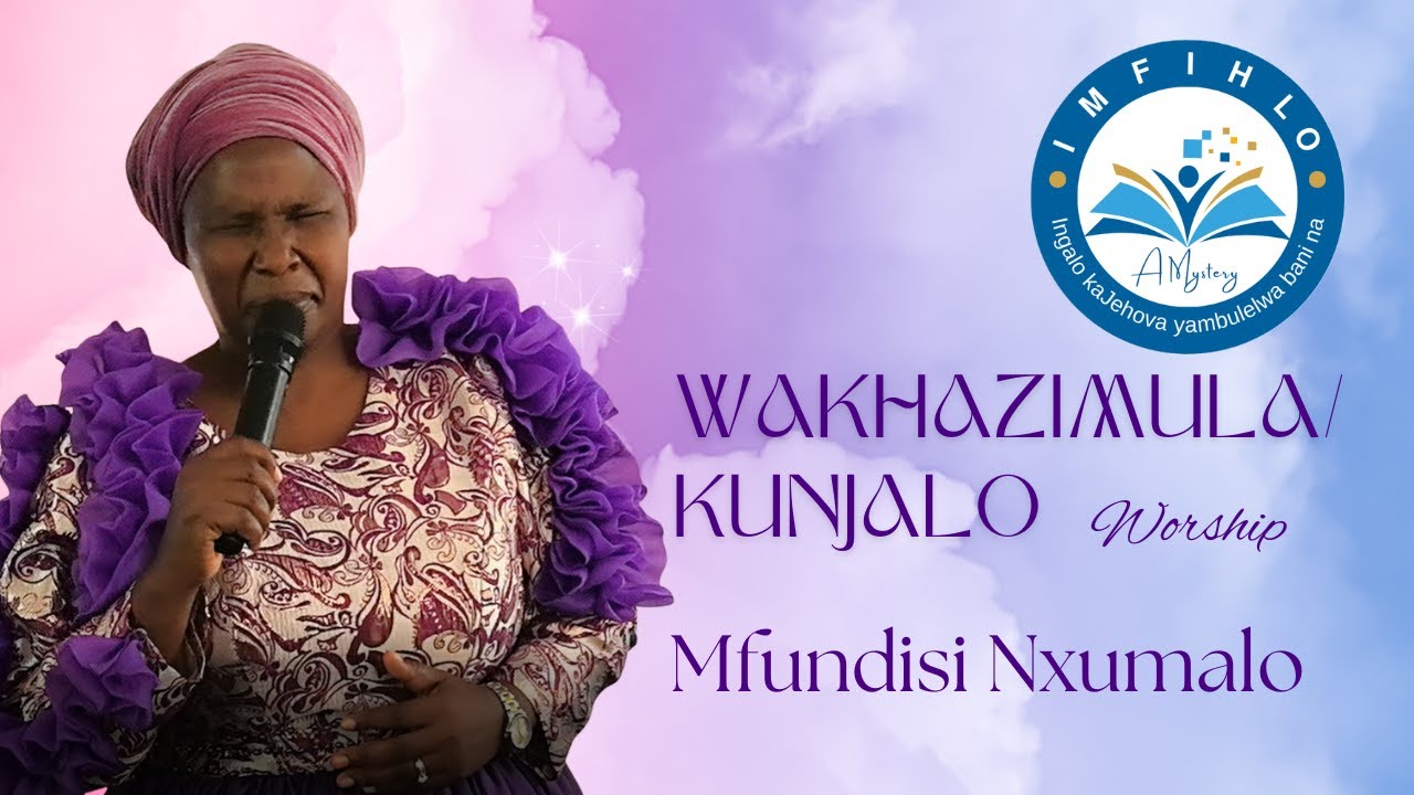 WAKHAZIMULO/KUNJALO - MFUNDISI NXUMALO (JERUSALEM CENTRE, OCTOBER 2025)