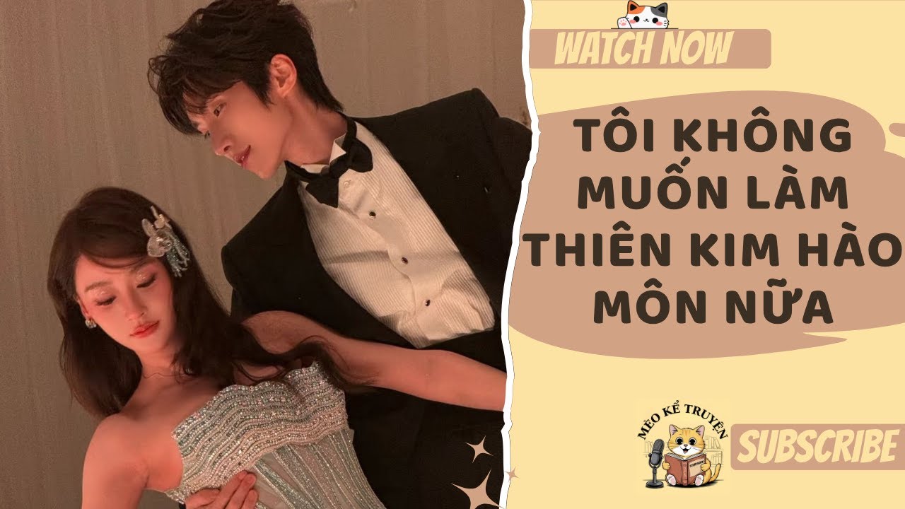 [TRUYỆN AUDIO - FULL] TÔI KHÔNG MUỐN LÀM THIÊN KIM HÀO MÔN NỮA