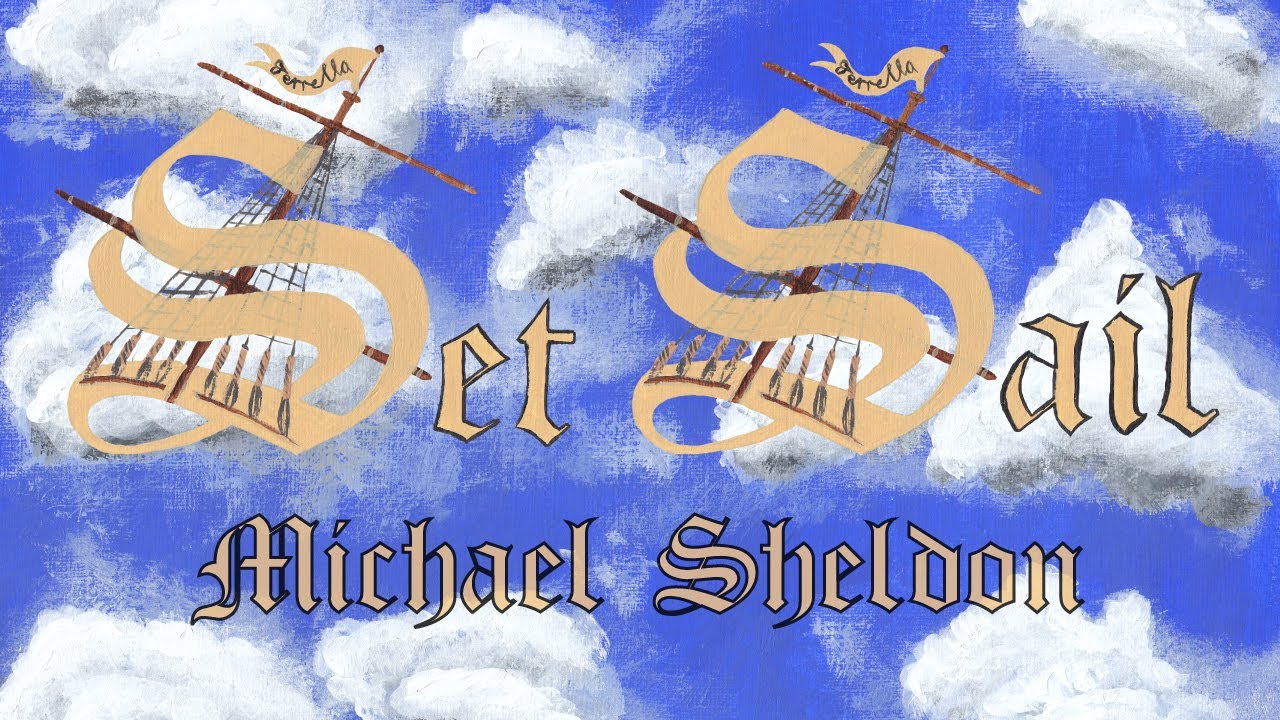 Watch Michael Sheldon - Set Sail on YouTube Watch Michael Sheldon - Set Sail on YouTube