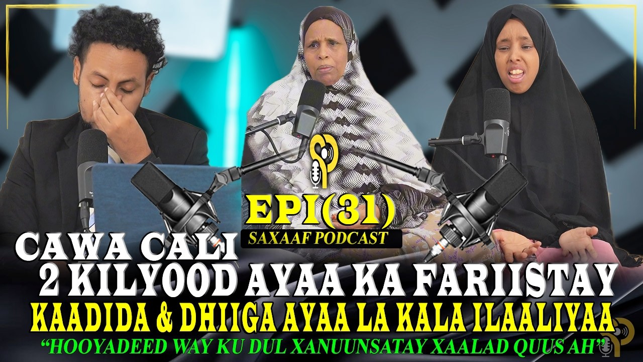 CAWA CALI - 2-DA KILYOOD AYA EBER AH - KAADIDA & DHIIGEEDA AYAA LA KALA ILAALIYAA - XAALAD QUUS AH 🥹