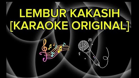 LEMBUR KAKASIH[KARAOKE ORIGINAL]