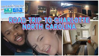 ROAD TRIP TO CHARLOTTE NORTH CAROLINA
