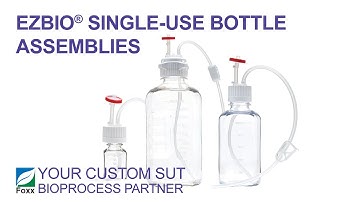 The Next-Gen Single Use Technology | EZBio® Bottle Assemblies | Foxx Life Sciences