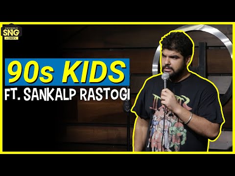 Stand-Up Comedy: 90s Kids Ft. Sankalp Rastogi | SnG Comedy