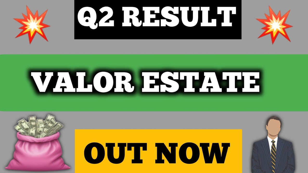 Valor Estate Q2 Results 2025 | Valor Estate Share Latest News Today ...