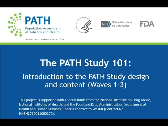 PATH Study 101: Introduction to the Population Assessment of Tobacco and  Health (PATH) Study