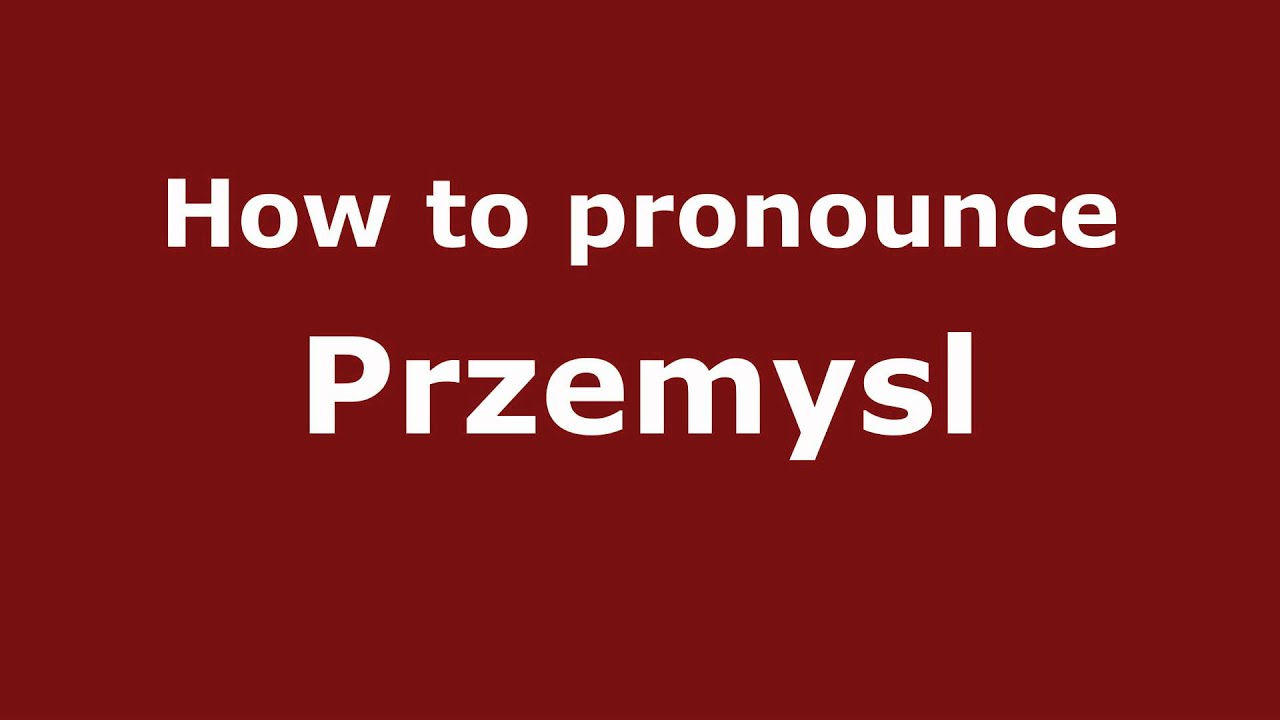 Pronounce Names How to Pronounce Przemysl YouTube