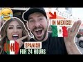 Speaking ONLY SPANISH to WHITE Husband for 24 HOURS Challenge IN MEXICO!!