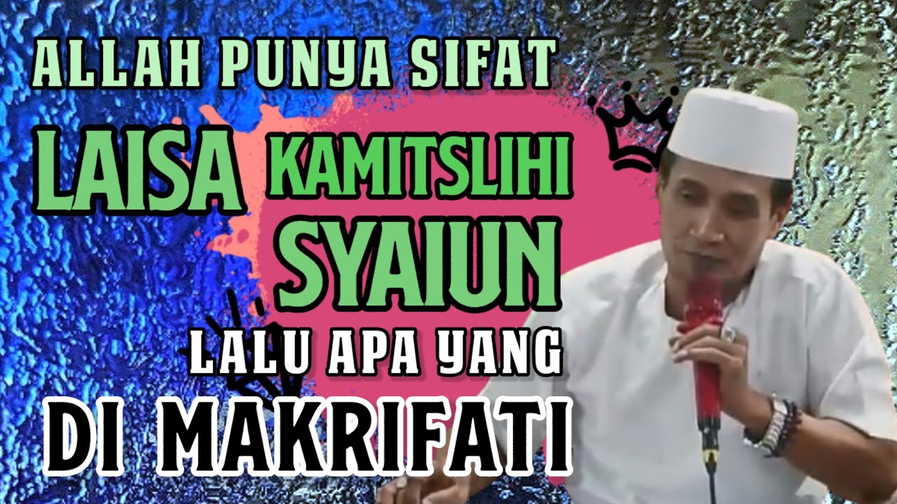 KH.MUKHLASON ROSYID💥KALAU ALLAH PUNYA SIFAT LAISA KAMITSILHI SYAIUN LALU APA YANG DI MAKRIFATI?