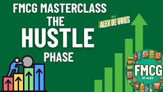 The Hustle Phase (FMCG by Alex)