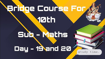 Maharashtra Bridge Course For 10th class  sub - Maths Day - 19 & 20