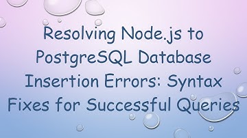 Resolving Node.js to PostgreSQL Database Insertion Errors: Syntax Fixes for Successful Queries