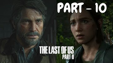 The Last of Us Part II (PS5) Walkthrough [4K 60FPS] HDR Gameplay [ PART -10 ]