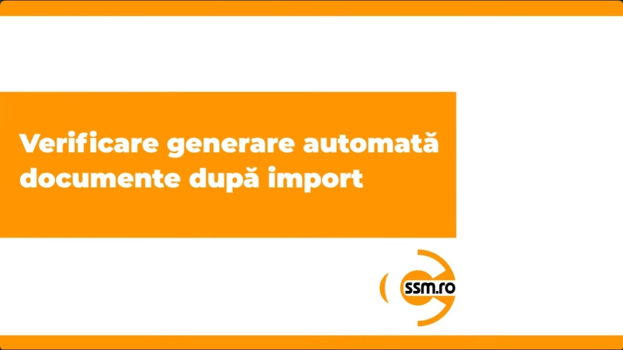 Verificare generare documente automată după import