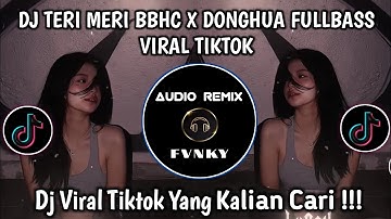 DJ TERI MERI BBHC X DONGHUA FULLBASS VIRAL TIKTOK YANG KALIAN CARI‼️