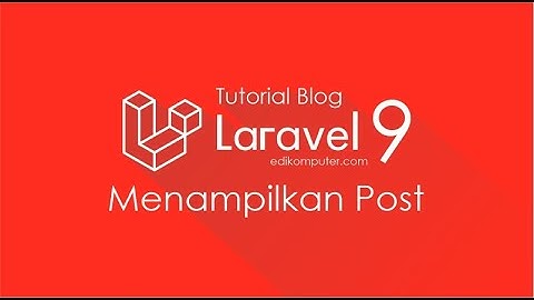 Tutorial laravel 9 blog :  Menampilkan Post di halaman utama #part7