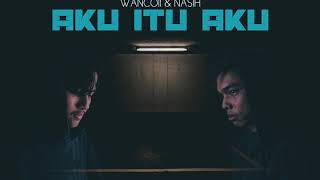 Download Lagu Aku Itu Aku - Yonnyboii (Cover by Nasih \u0026 Wancoii) MP3