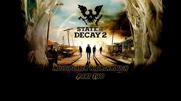 Lets Play l State of Decay 2 Gameplay l Multiplayer l Getting Started Part 2