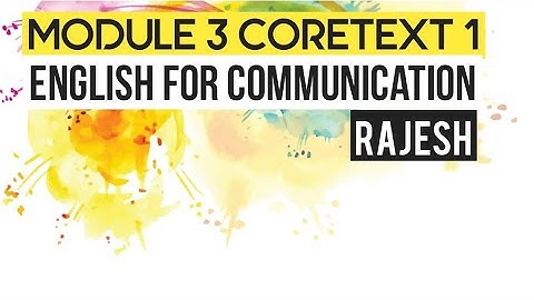 MODULE 3 CORETEXT 1 | ENGLISH FOR COMMUNICATION | RAJESH | MAJLIS POLYTECHNIC COLLEGE