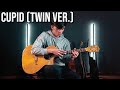 Cupid twin version  fifty fifty   fingerstyle guitar