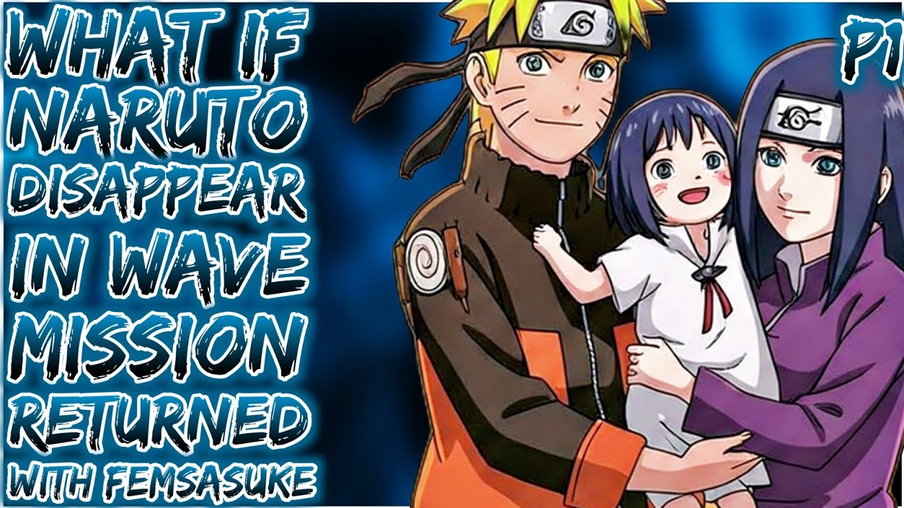 What If Naruto Disappears In Wave Mission Returned With Female Sasuke And Daughter