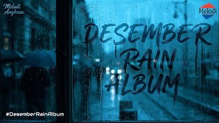 Desember Rain Album   Album  5 Emotional   Melodi Angkasa  viral viral