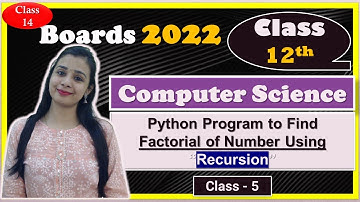#14 Boards-2022 | Class 12th Computer Science | Python:- Factorial of Number Using “Recursion”