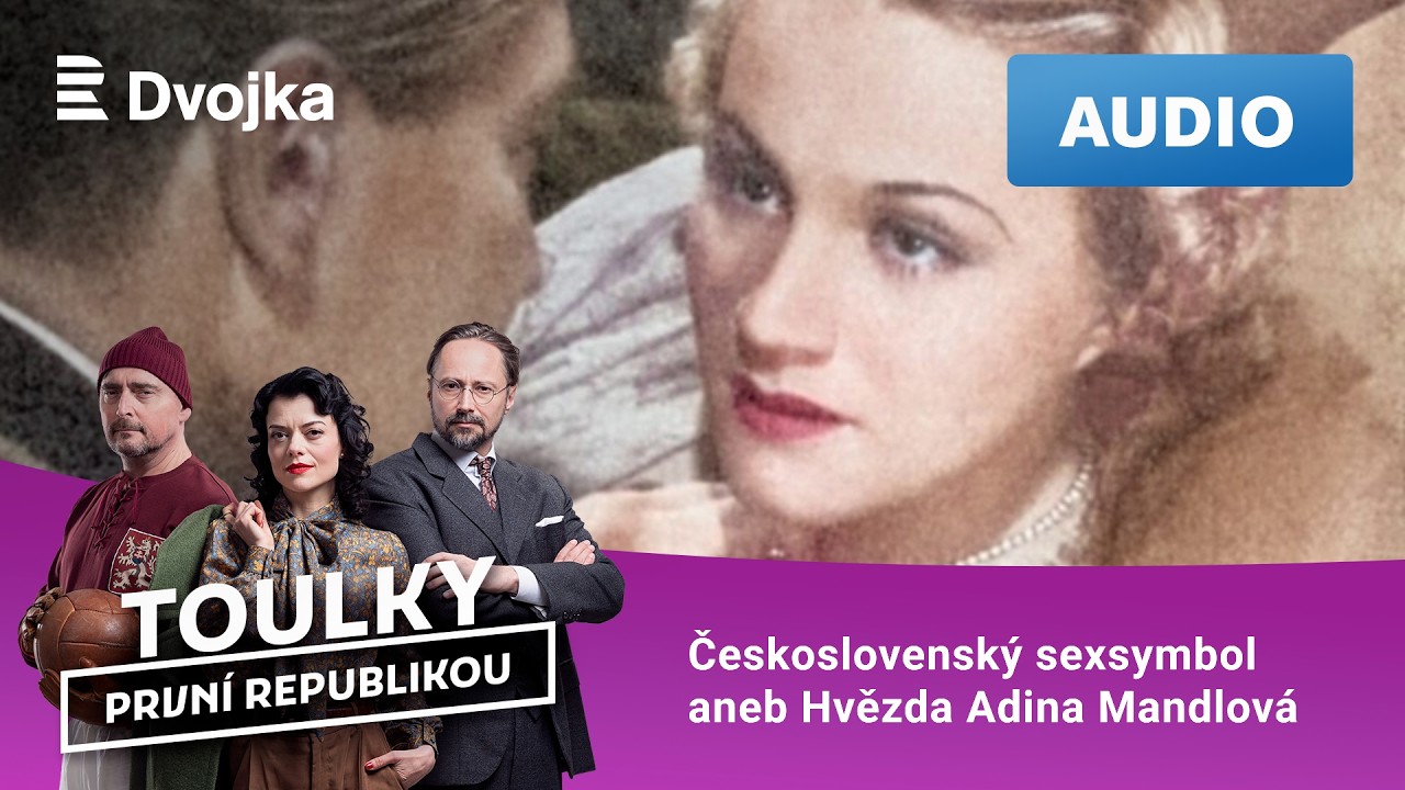 Toulky první republikou: 53. Československý sexsymbol aneb Hvězda Adina Mandlová