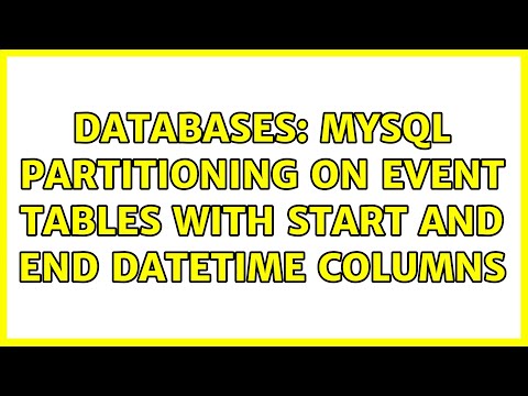 Databases: MySQL Partitioning on event tables with start and end datetime columns