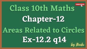 Class 10th Ex 12.2 question 14 || Chapter 12 Areas Related to Circles || Ncert, Cbse || by Ruchi
