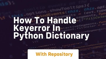how to handle keyerror in python dictionary