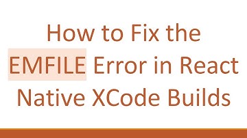 How to Fix the EMFILE Error in React Native XCode Builds