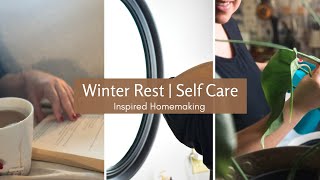 Winter Rest and Self Care | Inspired Homemaking | Simple Living