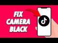 How To Fix Tiktok App Camera Black 2024