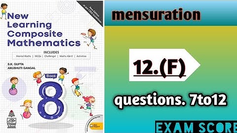new learning composite mathematics class 8 ||unit-6 mensuration||  Ex.12F  ||Exam Score
