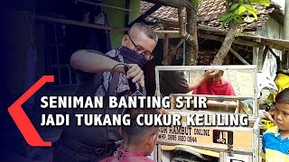Seniman Banting  Setir Jadi Tukang Cukur Keliling