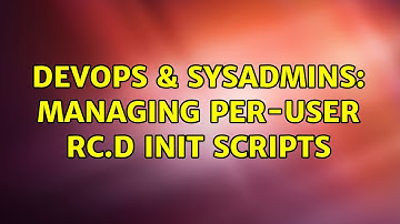 DevOps & SysAdmins: Managing per-user rc.d init scripts (5 Solutions!!)