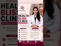 Welcome to Health Bliss Clinic,Trusted Health Tips🩺Wellness Health Dr. Priya Chaurasiya📞9987038237