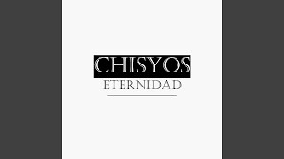 Video thumbnail of "Chisyos - Eternidad"