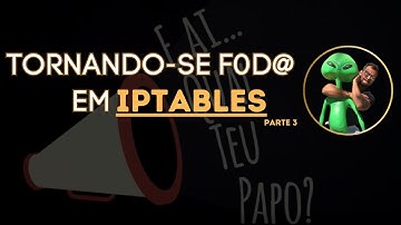 IPTABLES: Entendendo seu funcionamento(PARTE 3)