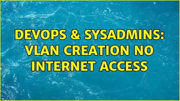 DevOps & SysAdmins: VLAN Creation no Internet Access (2 Solutions!!)