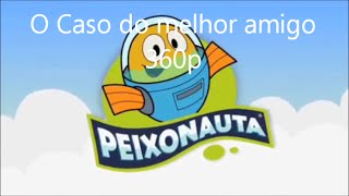 Peixonauta T2 O Caso Do Melhor Amigo Parte 1