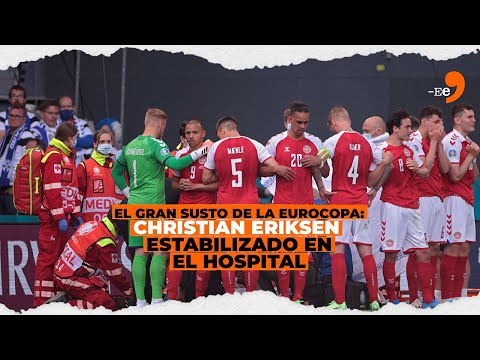 El gran susto de la Eurocopa: Christian Eriksen estabilizado en el hospital