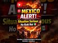🚨 Mexico Alert! Situation Serious Ho Rahi Hai 🇲🇽