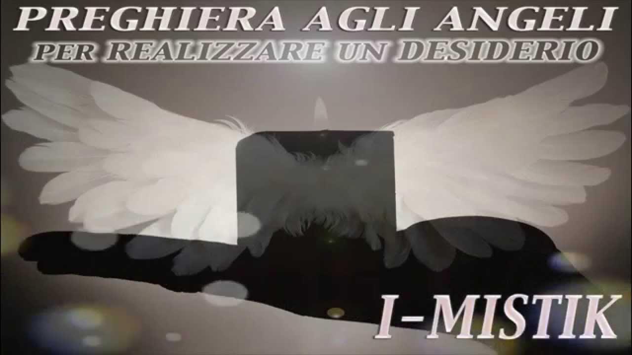 Preghiera Agli Angeli Per Un Desiderio Preghiera agli angeli per realizzare un desiderio - YouTube