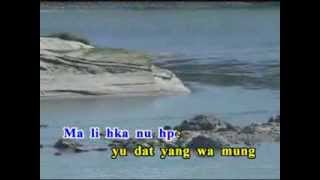 Video thumbnail of "N Ju Mat Na Tsang Ai --- Kachin Song"