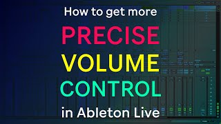 How to get more Precise Volume Control in Ableton Live screenshot 5